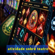 atividade sobre teatro